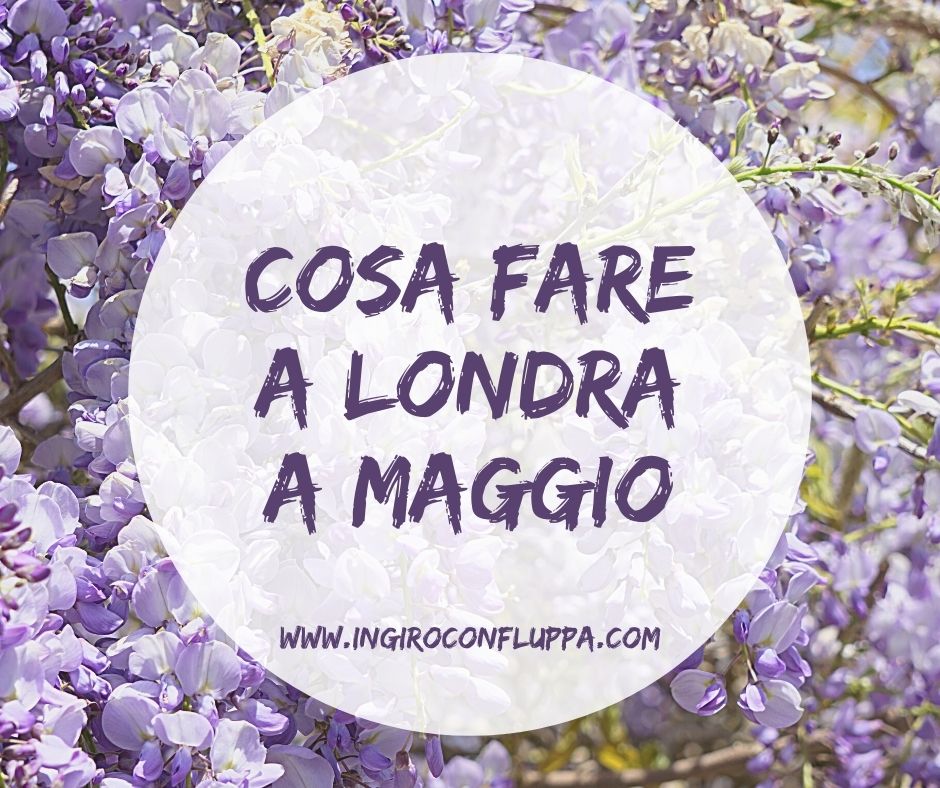Cosa fare a Londra a Maggio