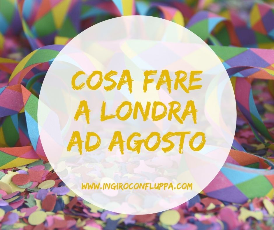 Cosa fare a Londra ad Agosto